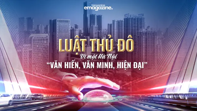 Luật Thủ đô: Vì một Hà Nội 'văn hiến - văn minh - hiện đại'