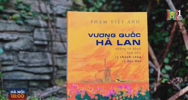 Nguyên Đại sứ Phạm Việt Anh kể về ‘Vương quốc Hà Lan’