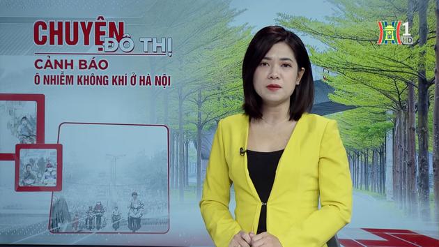 Cảnh báo ô nhiễm không khí ở Hà Nội| Chuyện đô thị | 07/01/2024