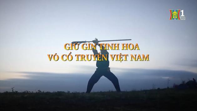 Giữ gìn tinh hoa Võ cổ truyền Việt Nam