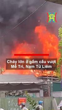 Cháy lớn ở gầm cầu vượt Mễ Trì, Nam Từ Liêm