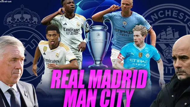 'Chung kết sớm' UEFA Champions League: Real Madrid - Man City