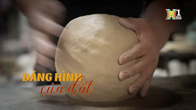 Dáng hình của đất| Nghệ nhân Hà Nội | 06/04/2024