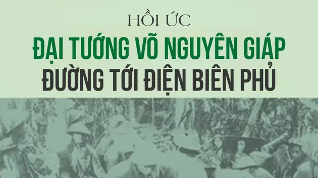 Hồi ức “Đại tướng Võ Nguyên Giáp đường tới Điện Biên Phủ” (phần 5) - Hữu Mai