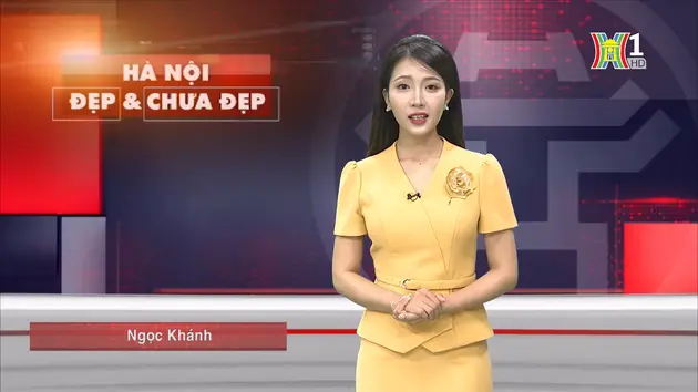 Hà Nội đẹp và chưa đẹp | 01/08/2024