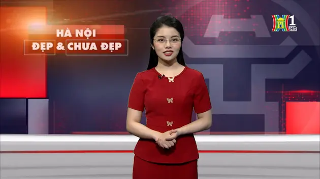 Hà Nội đẹp và chưa đẹp | 05/08/2024
