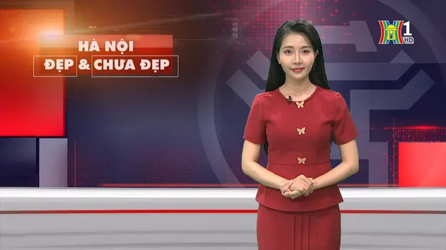 Hà Nội đẹp và chưa đẹp | 06/08/2024
