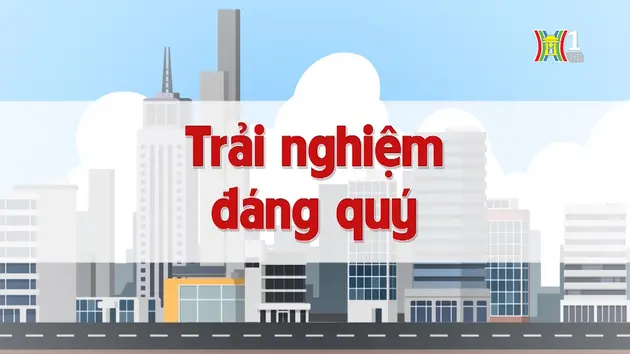 Trải nghiệm đáng quý | Chuyện quanh ta | 10/8/2024