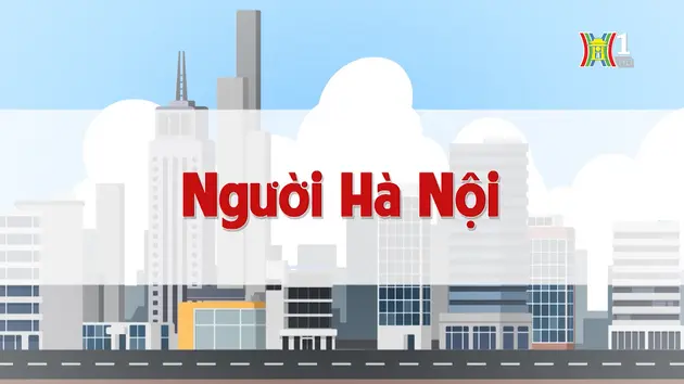 Người Hà Nội | Chuyện quanh ta | 09/08/2024