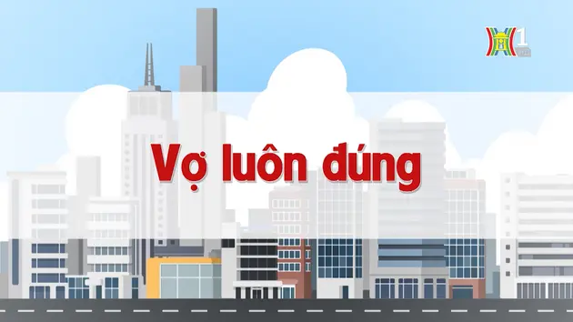 Vợ luôn đúng | Chuyện quanh ta | 11/08/2024