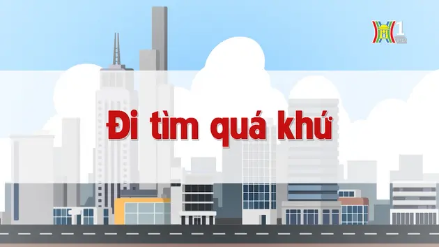 Đi tìm quá khứ | Chuyện quanh ta | 24/08/2024