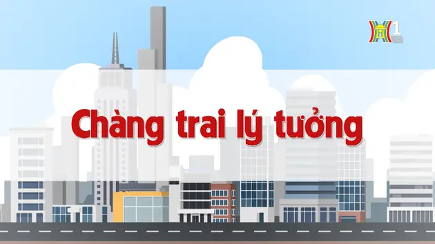 Chàng trai lý tưởng | Chuyện quanh ta | 28/08/2024