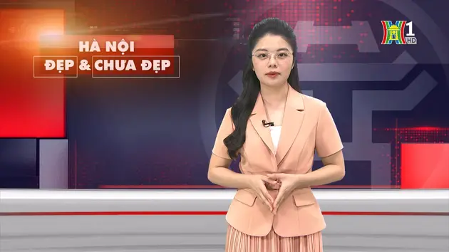 Hà Nội đẹp và chưa đẹp | 05/09/2024