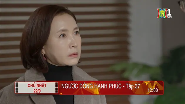 'Ngược dòng hạnh phúc' - Tập 37: Lo lắng