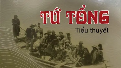 Tiểu thuyết 'Tứ Tổng' (phần 1) - Nguyễn Thế Nghiệp