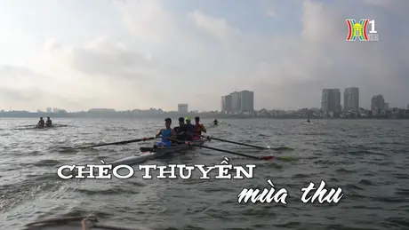 Chèo thuyền mùa thu | Nhịp sống Hà Nội | 05/10/2024