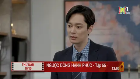 'Ngược dòng hạnh phúc' - Tập 55: Vô tình