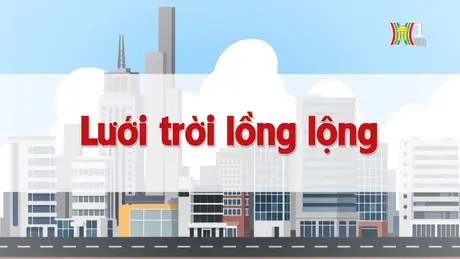 Lưới trời lồng lộng | Chuyện quanh ta | 25/10/2024