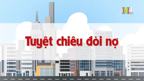 Tuyệt chiêu đòi nợ | Chuyện quanh ta | 27/10/2024