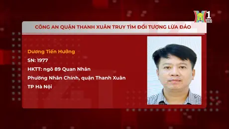 Công an quận Thanh Xuân truy tìm đối tượng lừa đảo