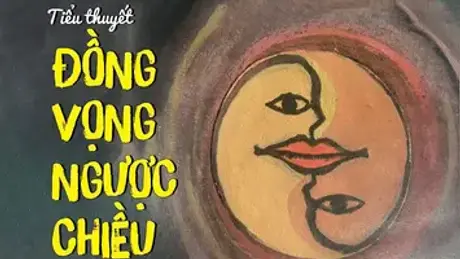 Tiểu thuyết 'Đồng vọng ngược chiều' (phần 16) - Nguyễn Nhuận Hồng Phương