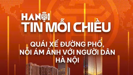 Quái xế đường phố, nỗi ám ảnh với người dân Hà Nội | Hà Nội tin mỗi chiều