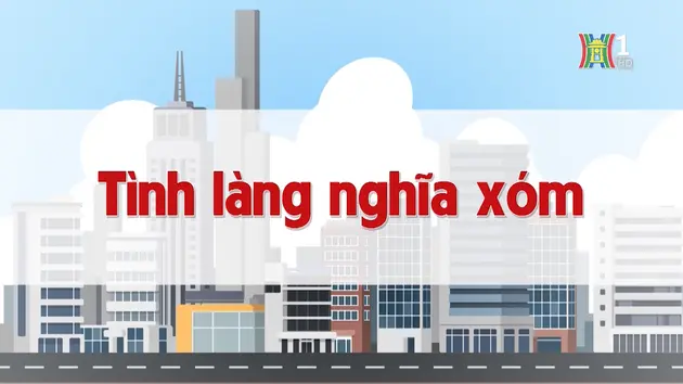 Tình làng nghĩa xóm | Chuyện quanh ta | 09/11/2024