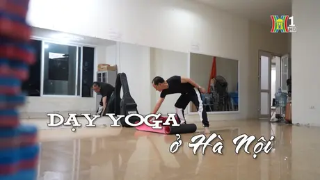 Dạy yoga ở Hà Nội | Nhịp sống Hà Nội | 12/11/2024