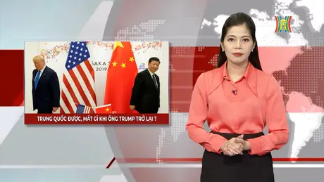 Trung Quốc được, mất gì khi ông Trump trở lại? | Nhìn ra thế giới | 15/11/2024