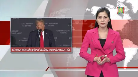 Kế hoạch kiểm soát nhập cư của ông Trump gặp thách thức | Nhìn ra thế giới | 22/11/2024