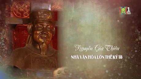 Nguyễn Gia Thiều - nhà văn hóa lớn thế kỷ 18 | Danh nhân Thăng Long - Hà Nội | 24/11/2024