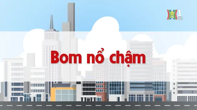 Bom nổ chậm | Chuyện quanh ta | 27/11/2024