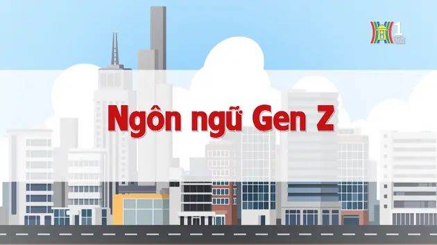 Ngôn ngữ Gen Z | Chuyện quanh ta | 29/11/2024