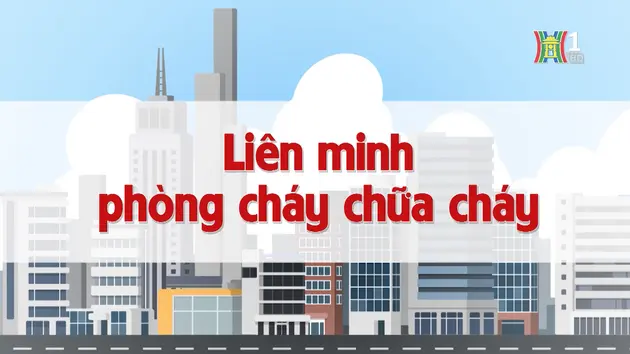 Liên minh phòng cháy chữa cháy | Chuyện quanh ta | 29/11/2024