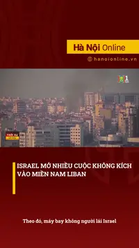 Israel mở nhiều cuộc không kích vào miền nam Liban