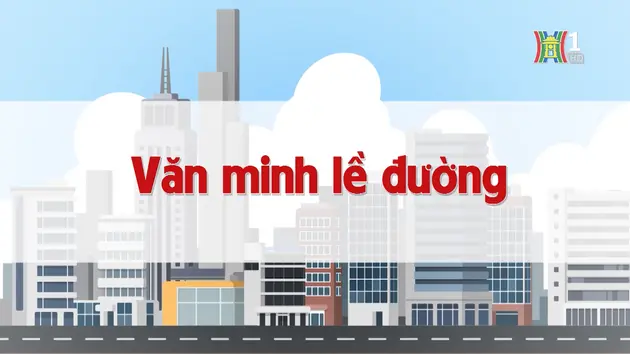 Văn minh lề đường | Chuyện quanh ta | 02/12/2024