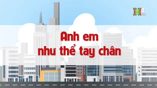 Anh em như thể tay chân | Chuyện quanh ta | 02/12/2024