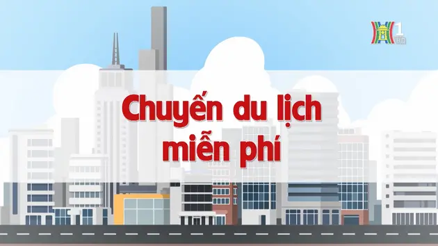 Chuyến du lịch miễn phí | Chuyện quanh ta | 02/12/2024