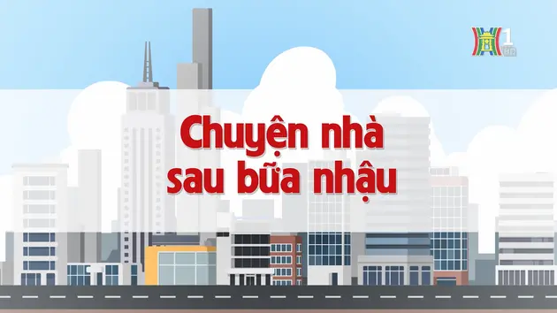 Chuyện nhà sau bữa nhậu | Chuyện quanh ta | 04/12/2024