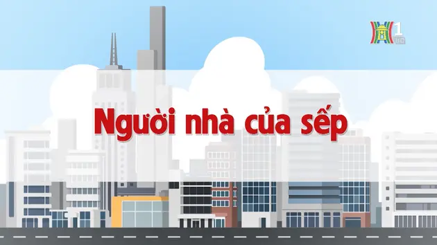 Người nhà của sếp | Chuyện quanh ta | 05/12/2024