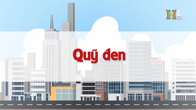 Quỹ đen | Chuyện quanh ta | 05/12/2024