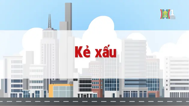 Kẻ xấu | Chuyện quanh ta | 07/12/2024