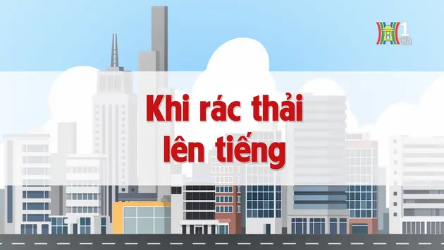 Khi rác thải lên tiếng | Chuyện quanh ta | 10/12/2024