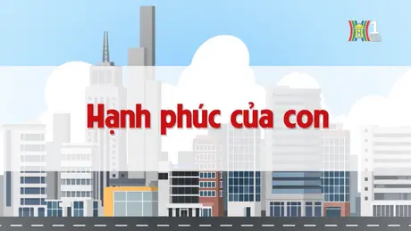 Hạnh phúc của con | Chuyện quanh ta | 12/12/2024