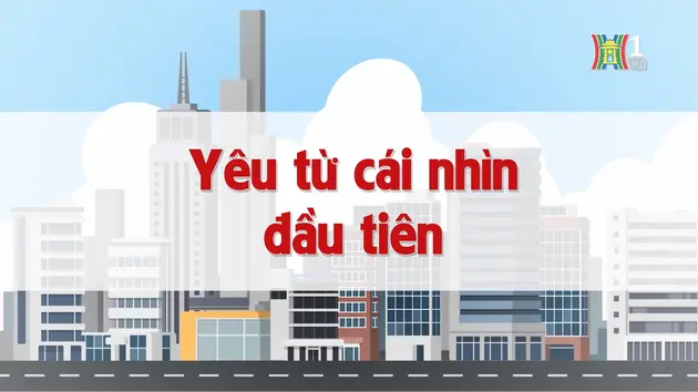 Yêu từ cái nhìn đầu tiên | Chuyện quanh ta | 20/12/2024