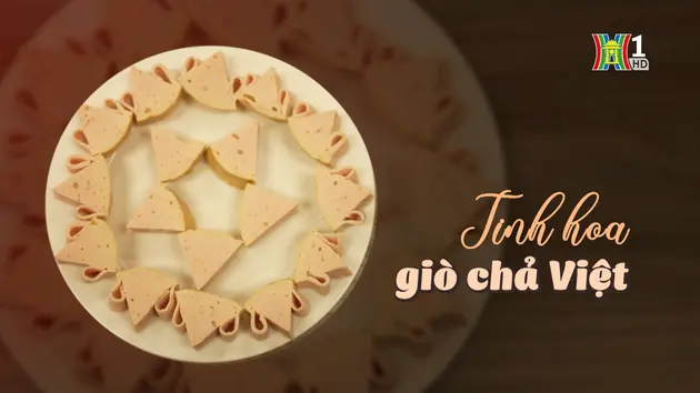 Tinh hoa giò chả Việt | Nghệ nhân Hà Nội | 21/12/2024