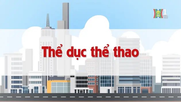 Thể dục thể thao | Chuyện quanh ta | 21/12/2024