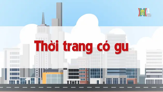 Thời trang có gu | Chuyện quanh ta | 25/12/2024