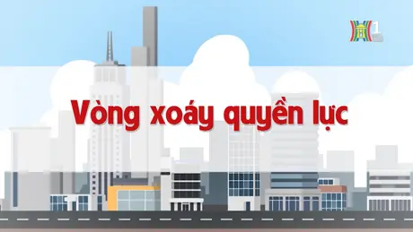 Vòng xoáy quyền lực | Chuyện quanh ta | 26/12/2024