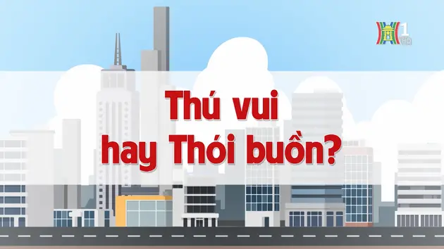 Thú vui hay thói buồn? | Chuyện quanh ta | 26/12/2024